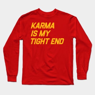 Karma is My Tigh End Long Sleeve T-Shirt